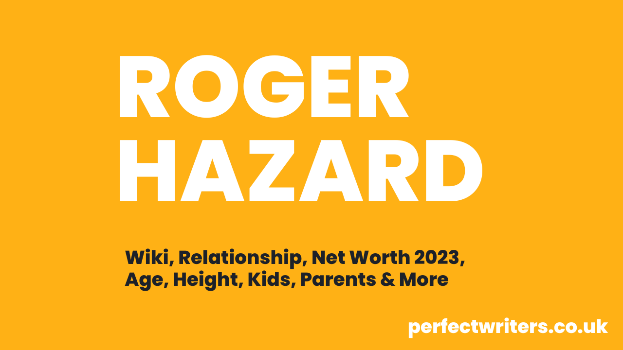 Roger Hazard Wiki, Relationship, Net Worth 2024, Age 